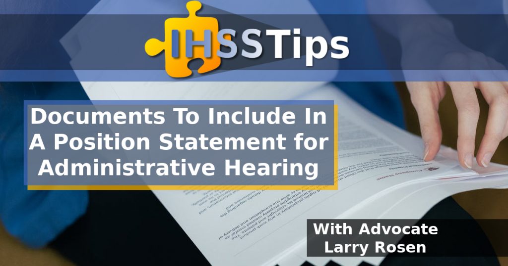 IHSS Tips graphic with a person holding documents. Title says: "Documents to include in a positional statement for administrative hearing". Text in bottom right corner of graphic says, "With Advocate Larry Rosen".