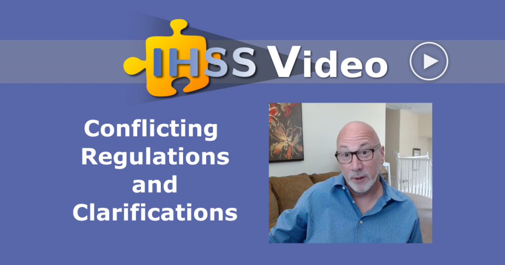 IHSS Video - Conflicting Regulations and Clarifications