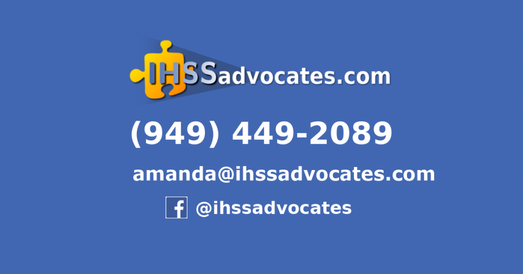 Large graphic with a blue background and white text. IHSSadvocates logo at the top. The white text says, "Phone: 949-449-2089. Email: amanda@ihssadvocates.com. Facebook @ihssadvocates Website: ihssadvocates.com"