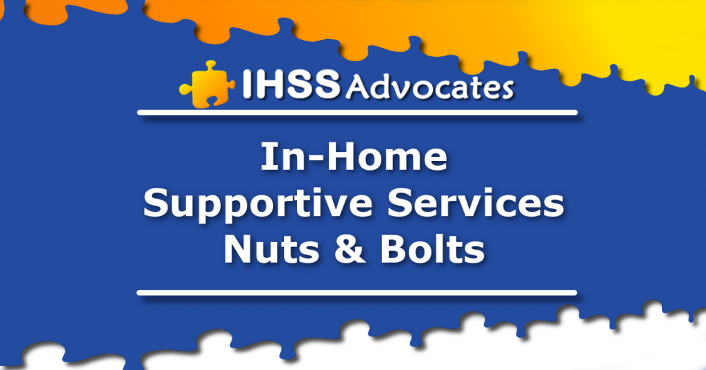 IHSS Advocates In-Home Supportive Services Nuts and Bolts