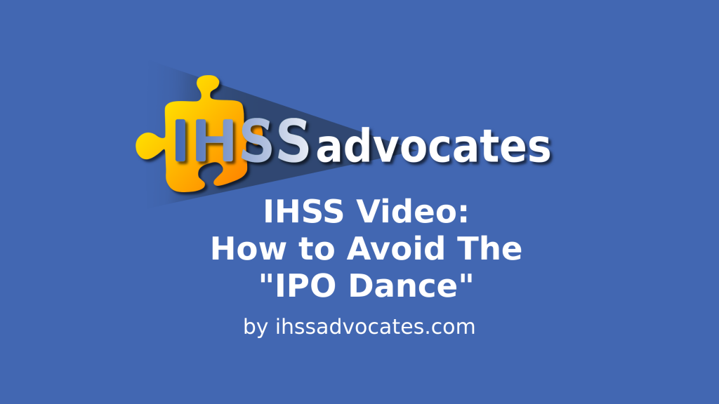 IHSS Advocates | IHSS Video: How to Avoid The IPO Dance