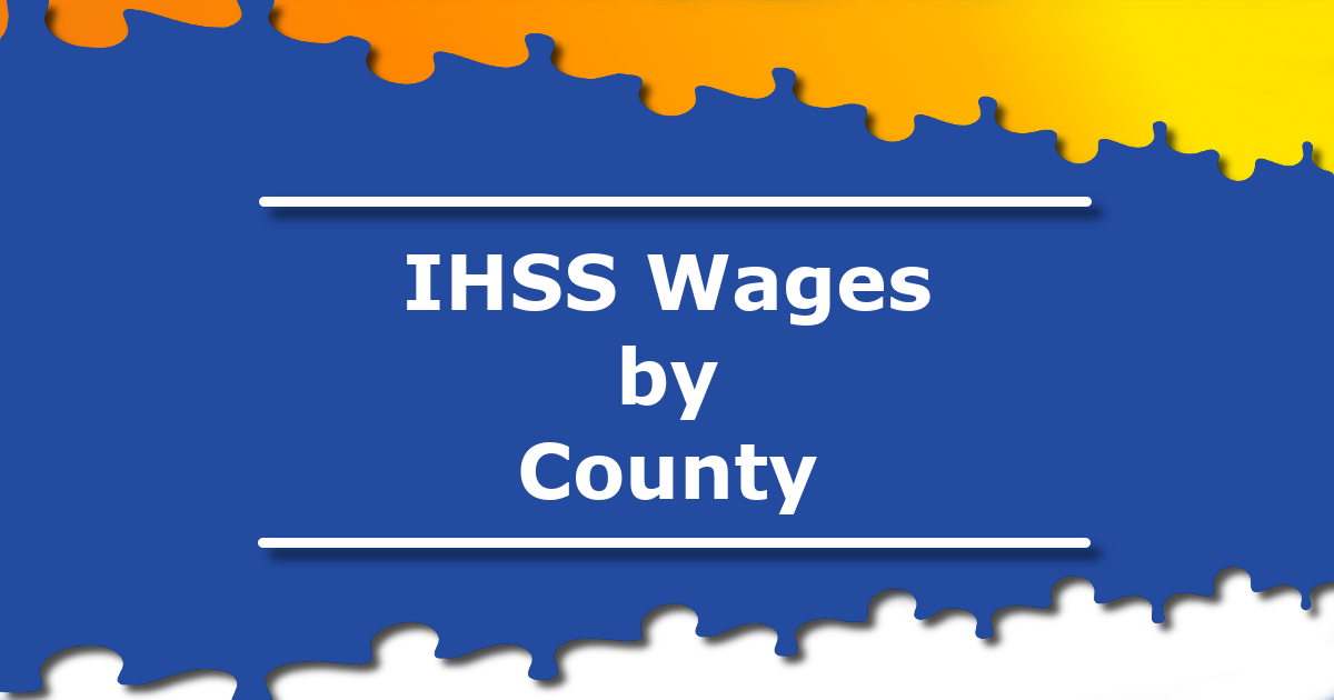 IHSS Wages By County IHSS Advocates Resources