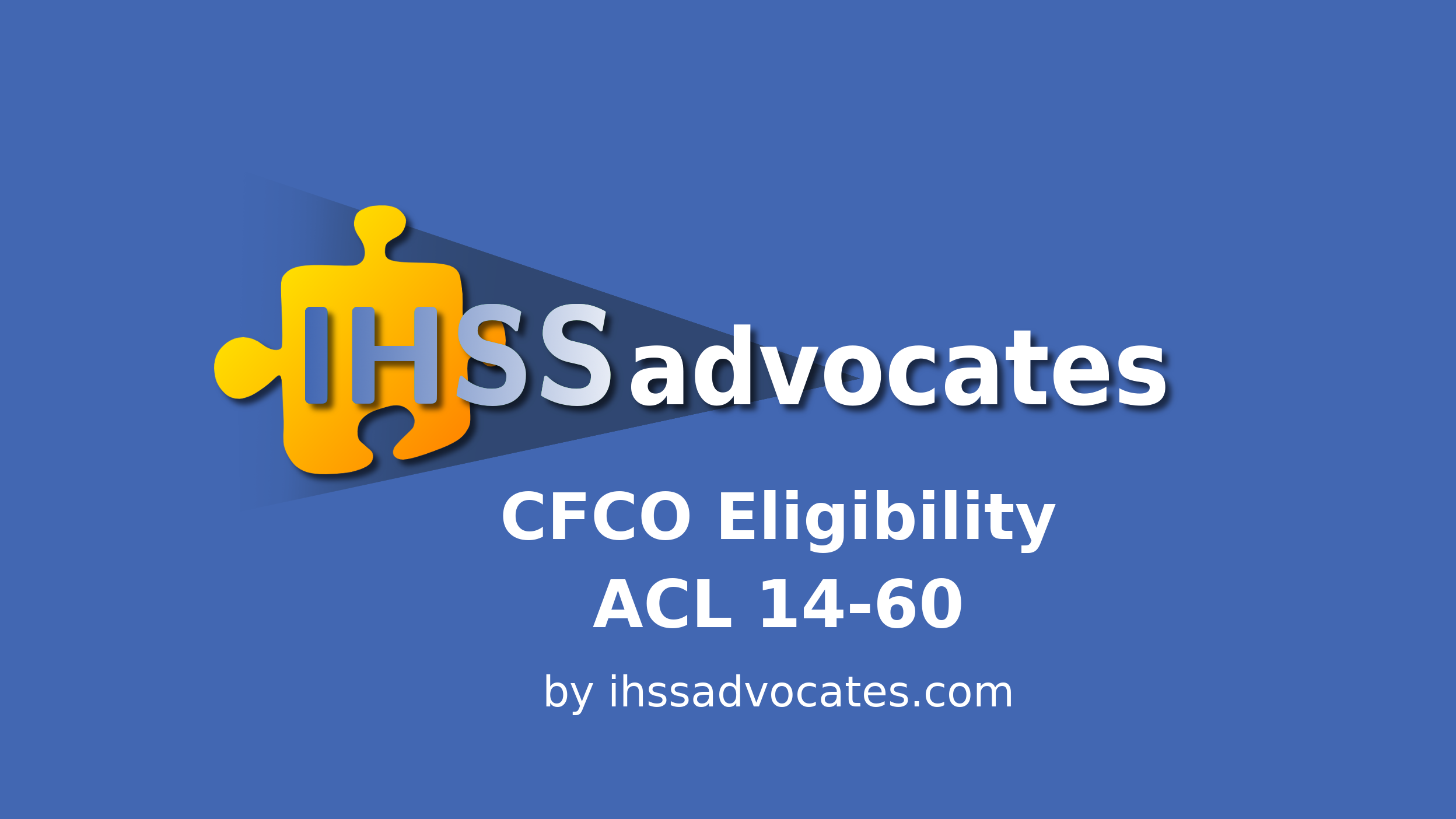 IHSS CFCO Eligibility ACL 1460 IHSS Videos IHSS Advocates